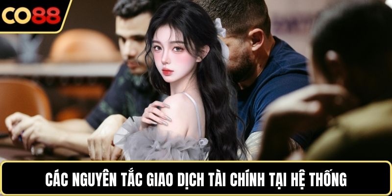 Các nguyên tắc giao dịch tài chính tại hệ thống