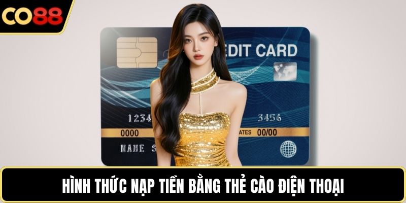 Hình thức nạp tiền bằng thẻ cào điện thoại