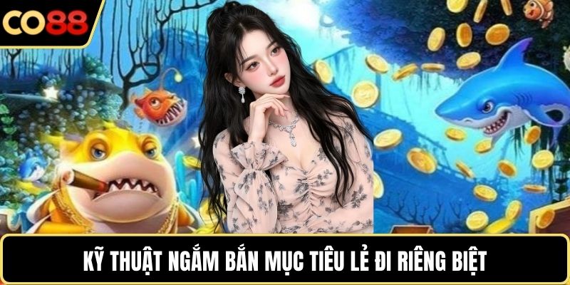 Kỹ thuật ngắm bắn mục tiêu lẻ đi riêng biệt
