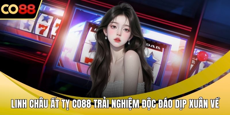 Linh Châu Ất Tỵ CO88