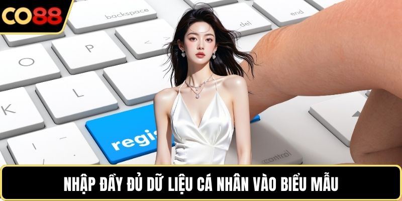 Nhập đầy đủ dữ liệu cá nhân vào biểu mẫu