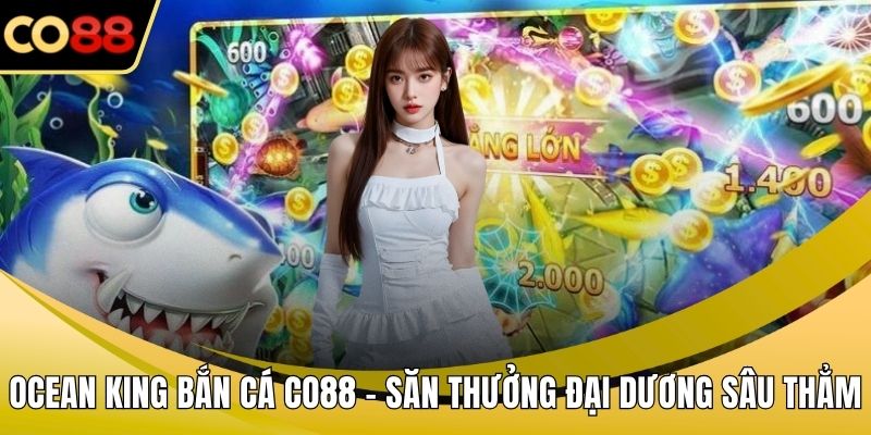 Ocean King bắn cá CO88