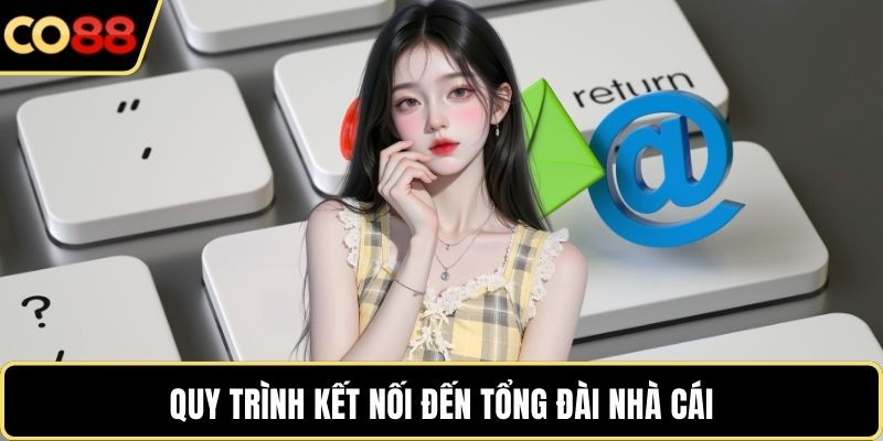 Quy trình kết nối đến tổng đài nhà cái