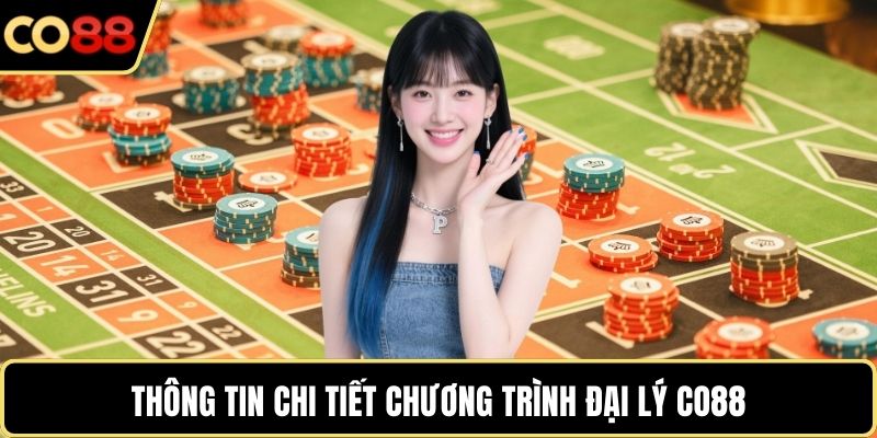 Thông tin chi tiết chương trình đại lý CO88