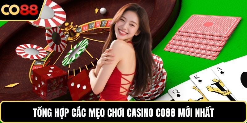 Tổng hợp các mẹo chơi casino CO88 mới nhất